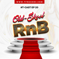 T-CAST EP 20 (90s R&amp;B EDITION) by T-Fresh