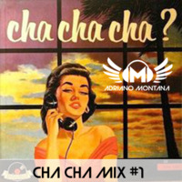 Adriano Montana - Cha Cha Mix #1 by Adriano Montana