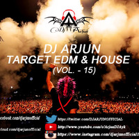 DJ ARJUN - TARGET EDM &amp; HOUSE (VOL. - 15) by DJ ARJUN (OFFICIAL)