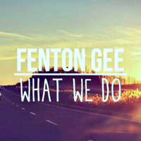 Fenton Gee &quot;What We Do&quot; (Extended Mix) by fentongee