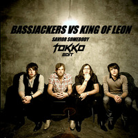 Kings of Leon vs Bassjackers -  Savior Somebody (TOKKO Edit) by TOKKO