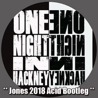 Dynamo City - One Night In Hackney (Jones 2018 Acid Bootleg) by *** DeeJay Jones ***