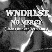 WNDRLST - No Mercy (Jones Bunker Tech Edit) by *** DeeJay Jones ***