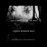 WNDRLST - I See A Thing Behind The Wall (Jones Bunker Mix) by *** DeeJay Jones ***