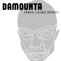 Damounta - Throb (Jones Remix) by *** DeeJay Jones ***