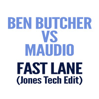 Ben Butcher vs Maudio - Fast Lane (Jones Tech Edit) by *** DeeJay Jones ***