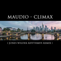 Maudio - Climax (Jones Wilder Rhythmus Remix) by *** DeeJay Jones ***