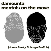 Damounta - Mentals On The Move (Jones Funky Chicago Re-Rub) by *** DeeJay Jones ***