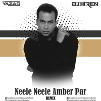 NEELE NEELE (REMIX) - NITIN BALI - DJ YAZAD &amp; DJ HIREN by djyazad