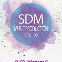 SDM MUSIC PRODUCTION VOL - 03
