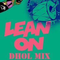 Lean On (Dhol Mix) [SDM] DJ SD &quot;Mixmaster&quot; by DJ SD "Mixmaster" Official