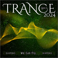 We Can Fly - TRANCE 2024 ..Gen 3 by DJ KITON