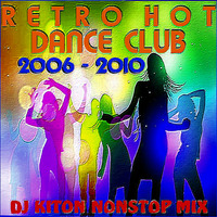 Retro Hot Dance Club ..2006 - 2010 (Original Remixes) 2024 NEUAUFLAGE by DJ KITON