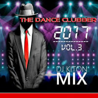 The Dance Clubber 2017 ☞ Vol.3 by DJ KITON