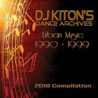 DJ KITON'S Dance Archives.. Urban Music 1990 - 1999 by DJ KITON