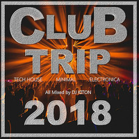 CLUB TRIP 2018 by DJ KITON