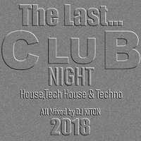 The Last...CLUB NIGHT 2018 by DJ KITON