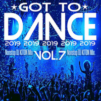 DJ KITON'S - Got to DANCE 2019 / Vol.7 by DJ KITON