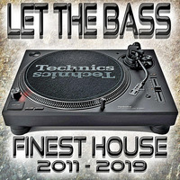 Let The Bass → Finest HOUSE 2011 - 2019 by DJ KITON
