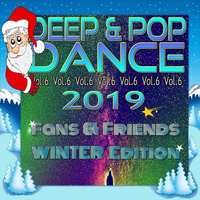 Deep &amp; Pop DANCE 2019 / Vol.6 .. Fans &amp; Friends ⛄ WINTER Edition by DJ KITON