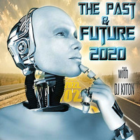 The Past &amp; Future 2020.. Progressive Zone with DJ KITON by DJ KITON
