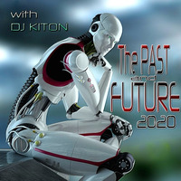 The Past &amp; Future 2020.. Progressive Zone with DJ KITON by DJ KITON