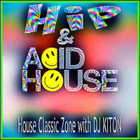 That was HIP &amp; ACID HOUSE ..House Classic Zone with DJ KITON by DJ KITON