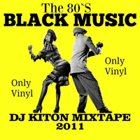 The 80`S Black Music  Rare Vinyl Mixtape 2011 by DJ KITON