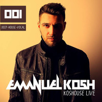 EMANUEL KOSH - KOSHOUSE LIVE 001 by Emanuel Kosh