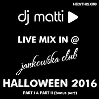 DJ MATTI live mix  @ JankowskaClub - Halloween 2016 - part I by DJ MATTI