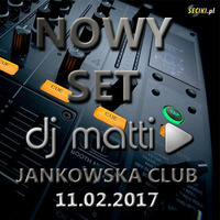 DJ MATTI live mix @ JankowskaClub - 11.02.2017 by DJ MATTI