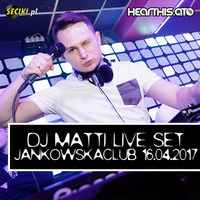DJ MATTI live mix @ JankowskaClub 16.04.2017 by DJ MATTI