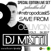 DJ MATTI - Save from oblivion - Special Edition from JankowskaClub Live - #retropodcast5 by DJ MATTI