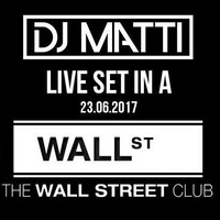 DJ MATTI live mix @ WALL STREET (Wrocław) 23.06.2017 by DJ MATTI