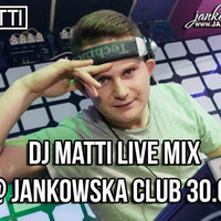 DJ MATTI live mix @ JankowskaClub - 30.09.2017 by DJ MATTI
