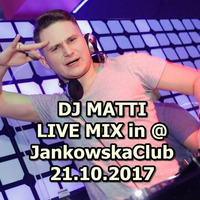 DJ MATTI live mix @ JankowskaClub 21.10.2017 by DJ MATTI