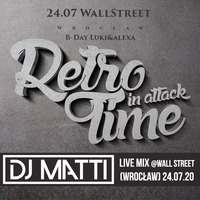 DJ MATTI live mix @ Retro Time in Attack - Wall Street (Wrocław) - 24.07.20 by DJ MATTI