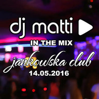 DJ MATTI live mix @ JankowskaClub 14.05.2016 by DJ MATTI