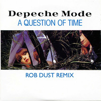 Depeche Mode - A Question Of Time (Rob Dust Remix) by Rob Dust