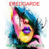 Hot August Night Mix 3 by Fredgarde