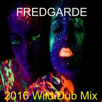 2016 Wild Dub Mix by Fredgarde