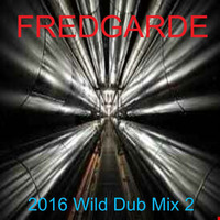 2016 Wild Dub Mix 2 by Fredgarde