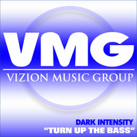 Dark Intensity - Turn Up The Bass (Original) by VMG - Vizion Music Group