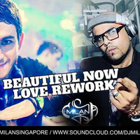 Dj Milan - Beautiful Now (Love Rework) by Deejay Milan Kumar