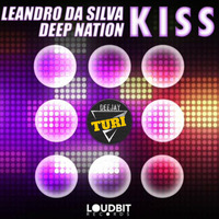 Deep Nation, Leandro Da Silva - Kiss (Turi Remix) by TURIMUSIC