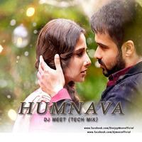 Humnava - DJ Meet (Tech Mix) 320kpbs july 2016 Hamari Adhuri Kahani by DJ Meet (Official)