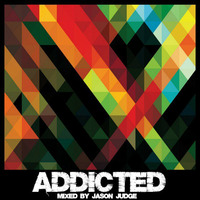 Addicted - Mixed By Jason Judge by Jason Judge