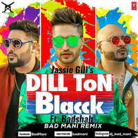 Dil Ton Black- Jassi Gill- Bad Mani Remix (Demo) by Bad Mani