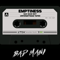Emptiness - Bad Mani Edit | Unforgettable Tapes by Bad Mani