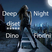 Deep Night djset: Dino Fiorini by Dino Fiorini